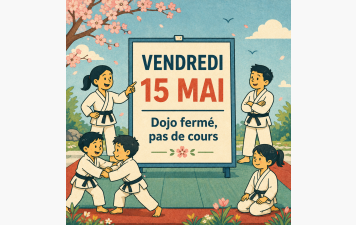 Fermeture dojo vendredi 15 mai 2026